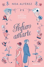 Prefiero amarte (Saga Destinado a suceder 1), Noa Alférez - Rocabolsillo