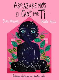 Abrazaremos el caos por ti, Silvia Nanclares - LUNWERG EDITORES