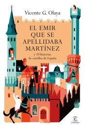 El emir que se apellidaba Martínez, Vicente G. Olaya - ESPASA CALPE