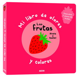 AUZOU EDITIONS, Mi libro de olores y colores. Las frutas