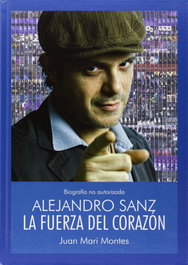 Alejandro Sanz: La fuerza del corazón, Juan Mari Montes - QUARENTENA EDICIONES