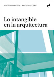 ASIMETRICAS EDICIONES, Lo intangible en la arquitectura, Agostino Bossi/Paolo Cecere - ASIMETRICAS EDICIONES