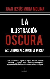 La Ilustración Oscura, Juan Jesús Mora Molina - ALMUZARA EDITORIAL