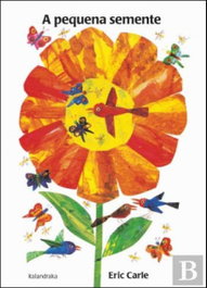 Kalandraka, A PEQUENA SEMENTE - Eric Carle