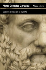 Esquilo: poeta de la guerra, Marta González González - ALIANZA