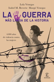 LA GUERRA MAS LARGA DE LA HISTORIA, Isabel M. Reverte, Lola Venegas, Margó Venegas - ESPASA CALPE