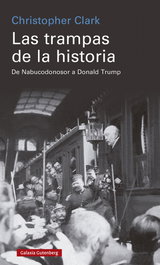 Las trampas de la historia, Christopher Clark - GALAXIA GUTENBERG