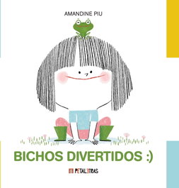 Bichos divertidos, Amandine Piu - EDITORIAL PETALETRAS