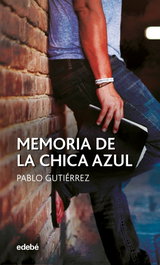 Memoria de la chica azul, Pablo Gutierrez Domínguez - EDEBE