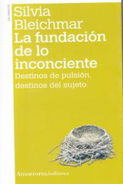 La fundación de lo inconsciente, 2ª ed., Silvia Bleichmar - AMORRORTU