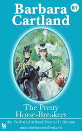 THE PRETTY HORSE-BREAKERS, Barbara Cartland - BARBARA CARTLAND EBOOKS (IBD)
