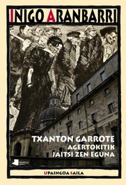 Txanton Garrote. Agertokitik jaitsi zen eguna, Iñigo Aranbarri - Pamiela Editorial