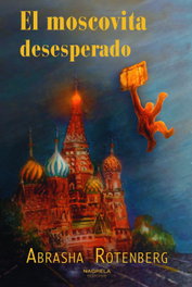 El moscovita desesperado, Abrasha Rotenberg - NAGRELA