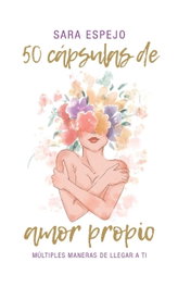 50 cápsulas de amor propio, Sara Espejo - DEJAVU EDICIONES