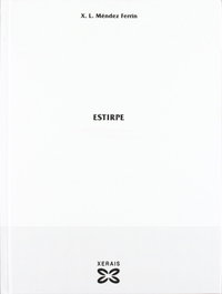Estirpe, X. L. Méndez Ferrín - XERAIS