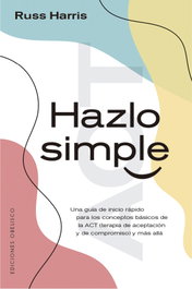 Hazlo simple, Russ Harris - OBELISCO EDICIONES