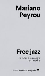 Free jazz, Mariano Peyrou - ANAGRAMA