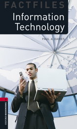 Oxford Bookworms Factfiles 3. Information Technology MP3 Pac, Paul A. Davies - OXFORD UNIVERSITY PRESS