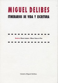 Miguel Delibes: Itinerarios de Vida y Escritura, Renata Londero - UNIV.VALLADOLID