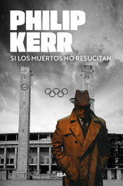 Si los muertos no resucitan, Philip Kerr - RBA