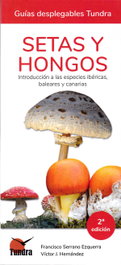 TUNDRA, SETAS Y HONGOS. INTRODUCCION A LAS ESPECIES IBERICAS, BALEARES Y CANARIAS - HERNANDEZ, VICTOR J./SERRANO EZQUERRA, FRANCISCO