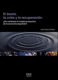 PUV.(PUB.UNIVERSITAT VALENCIA) EL BOOM, LA CRISIS Y LA RECUPERACIÓN, Juan Carlos Collado - PUV.(PUB.UNIVERSITAT VALENCIA)