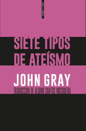 Siete tipos de ateísmo, John Gray - SEXTO PISO