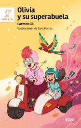 ALGAR EDITORIAL Olivia y su superabuela - ALGAR EDITORIAL