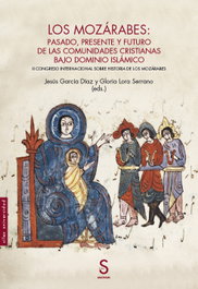 Los mozárabes: pasado, presente y futuro de las comunidades cristianas bajo dominio islámico, Jesús García Díaz - SILEX