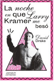 La noche en que Larry Kramer me besó, David Drake - DOS BIGOTES