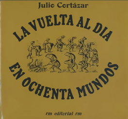 La Vuelta al día en 80 mundos, Julio Cortázar - RM VERLAG