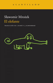 El elefante, Slawomir Mrozek - ACANTILADO EDITORIAL