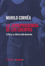 CACTUS, LA JURISPRUDENCIA DE LOS CUERPOS, MURILO CORREA - CACTUS