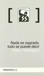 Nada es sagrado, todo se puede decir, Raoul Vaneigem - MELUSINA EDITORIAL