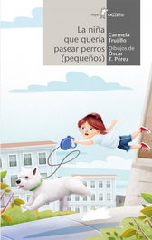 ALGAR EDITORIAL, LA NIÑA QUE QUERIA PASEAR PERROS - ALGAR EDITORIAL