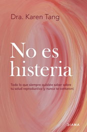 No es histeria, Dra. Karen Tang - DIANA EDITORIAL