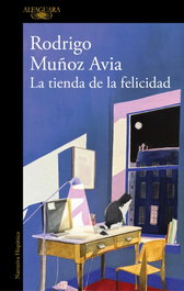 ALFAGUARA, La tienda de la felicidad, Rodrigo Muñoz Avia - ALFAGUARA