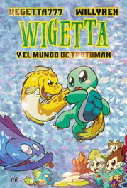 WIGETTA Y EL MUNDO DE TROTUMAN, Vegetta777;Willirex - MARTINEZ ROCA