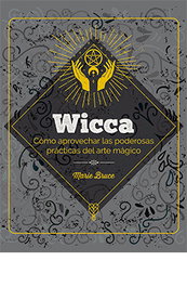 Wicca: Como aprovechar poderosas prácticas del arte mágico, Marie Bruce - LIBRERIA UNIVERSITARIA (LU)