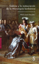 Galicia y la instauración de la monarquía borbónica, María López - SILEX