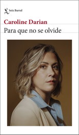 Para que no se olvide, Caroline Darian - SEIX BARRAL EDICIONES