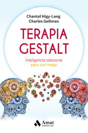 Terapia Gestalt: Inteligencia relacional para vivir mejor, Chantal Higy-Lang, Charles Gellman - AMAT EDITORIAL