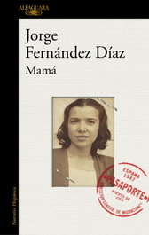 Mamá, Jorge Fernández Díaz - ALFAGUARA