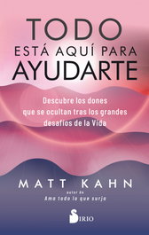 SIRIO EDITORIAL, Todo está aquí para ayudarte - Matt Kahn