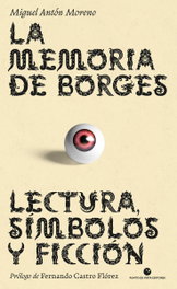 La memoria de Borges, Miguel Antón Moreno - PUNTO DE VISTA