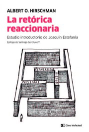 La retórica reaccionaria, Albert O. Hirschman - CLAVE INTELECTUAL