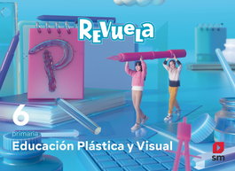 SM, Plástica 6ºprimaria. Revuela 2023 - Beatriz Valiente