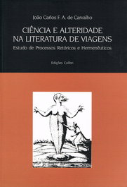 Ciência e Alteridade na Literatura de Viagens, Carlos F. A. de Carvalho, João - EDIÇOES COLIBRI