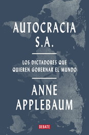 Autocracia S.A., Anne Applebaum - DEBATE