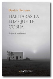 ARS POETICA, Habitarás la luz que te cobija, Beatriz Hernánz Angulo - ARS POETICA